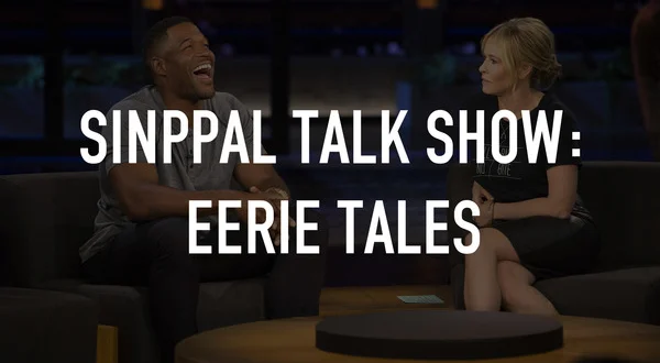 Sinppal Talk Show: Eerie Tales