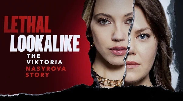 Lethal Lookalike: The Viktoria Nasyrova Story