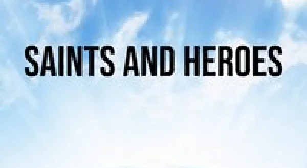 Saints and Heroes