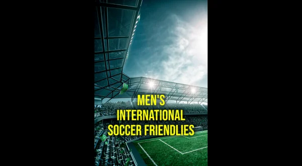 Men's International Soccer Friendlies