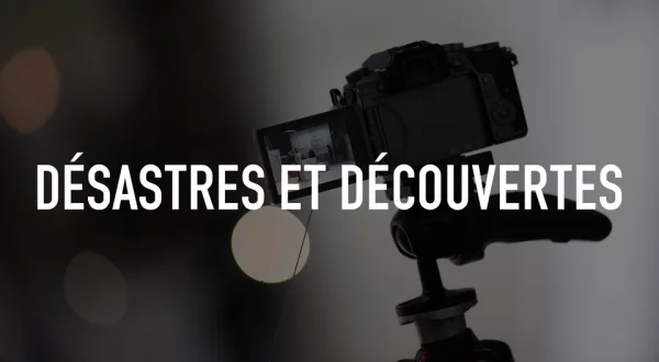 Désastres et découvertes