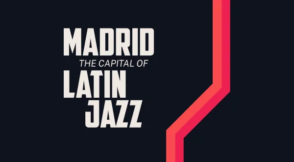 Madrid: The World Capital Of Latin Jazz