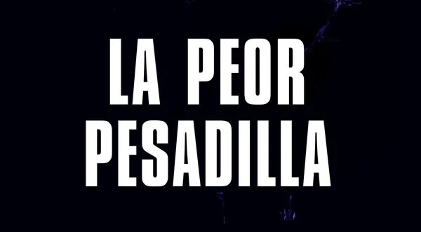 La peor pesadilla