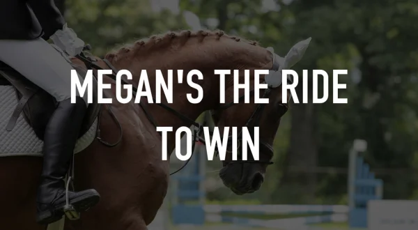 Megan's the Ride to Win