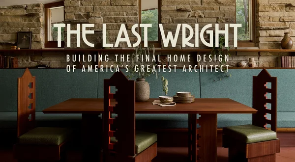 The Last Wright: Building the Final Home Design of America's Greatest Architect