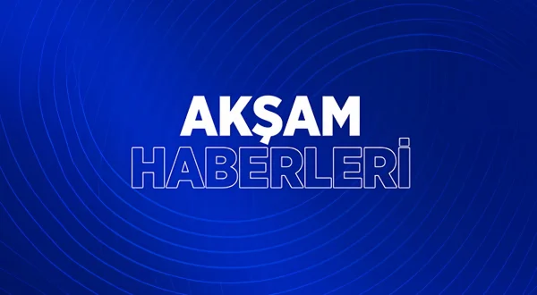 Akşam Haberleri