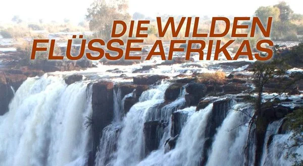 Die wilden Flüsse Afrikas