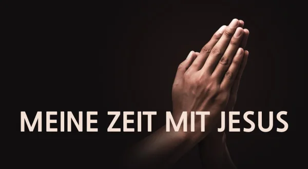 Meine Zeit mit Jesus