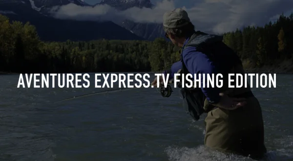 Aventures Express.tv Fishing Edition