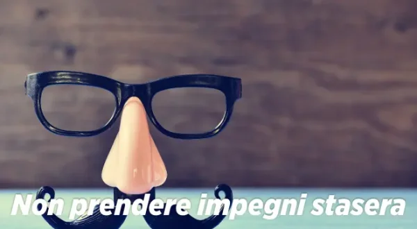Non prendere impegni stasera