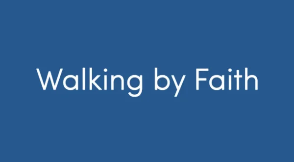 Walking By Faith