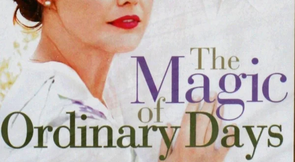 The Magic of Ordinary Days