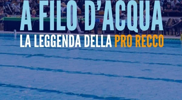 Filo d'acqua: La leggenda della Pro Recco