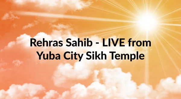 Rehras Sahib - LIVE from Yuba City Sikh Temple