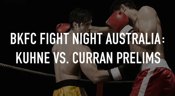 BKFC Fight Night Australia: Kuhne vs. Curran Prelims