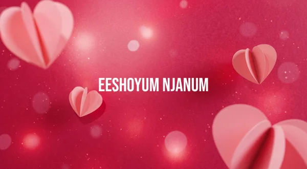Eeshoyum Njanum