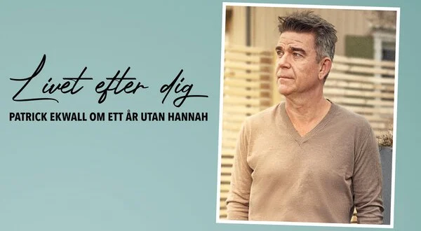 Livet efter dig - Patrick Ekwall om ett år utan Hannah