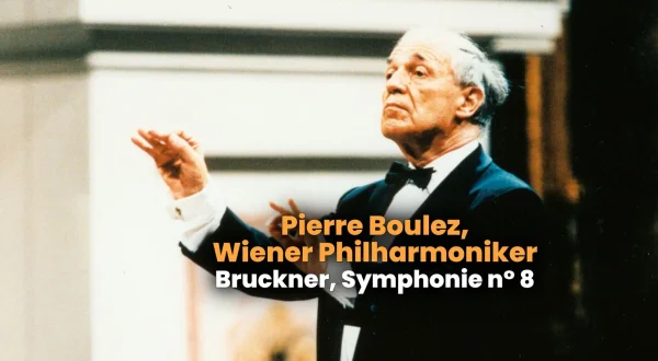 Pierre Boulez, Wiener Philharmoniker : Bruckner, Symphonie n° 8