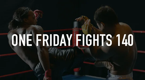 ONE Friday Fights 140