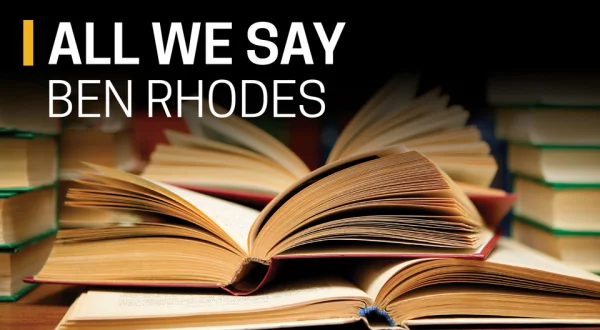 Ben Rhodes, All We Say