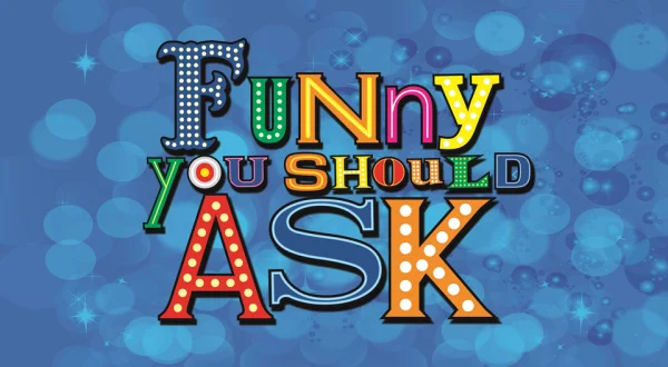 Funny You Should Ask