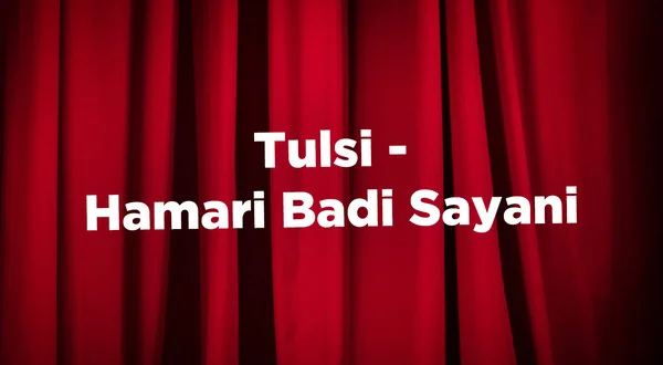 Tulsi - Hamari Badi Sayani