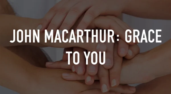 John MacArthur: Grace to You