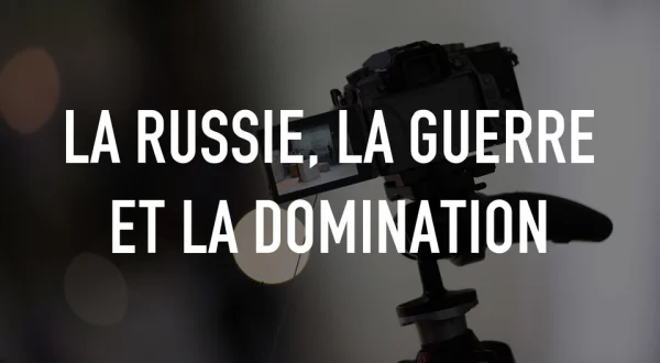 La Russie, la guerre et la domination