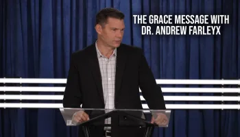 The Grace Message With Dr. Andrew Farley