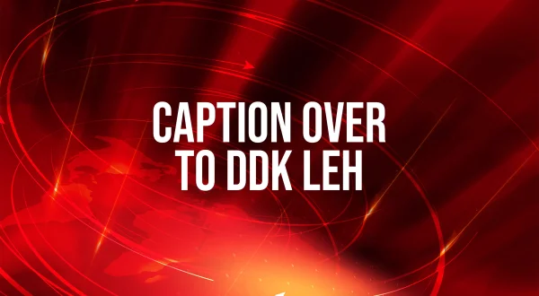 Caption Over To DDK Leh