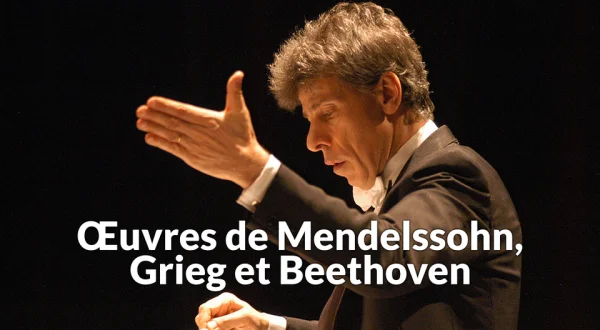 Œuvres de Mendelssohn, Grieg et Beethoven