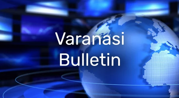 Varanasi Bulletin