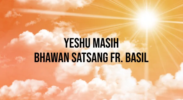 Yeshu Masih Bhawan Satsang Fr. Basil