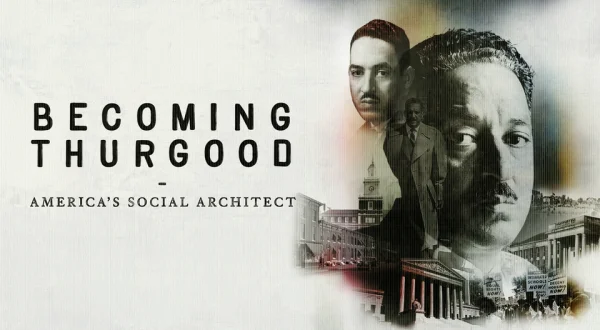 Becoming Thurgood: America's Social Architect