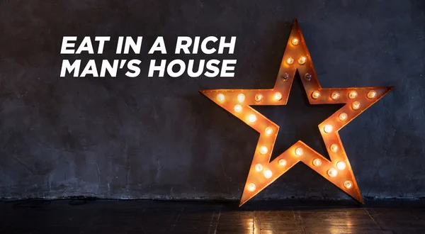 Eat in a Rich Man's House