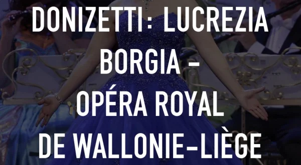 Donizetti: Lucrezia Borgia - Opéra Royal de Wallonie-Liège