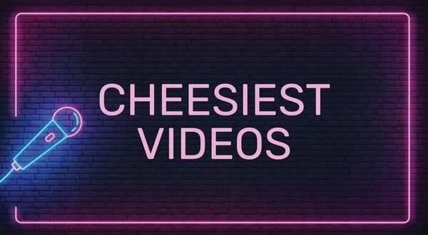 Cheesiest Videos