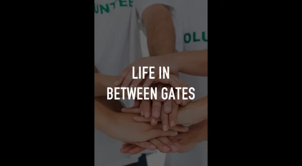 Life In Between Gates