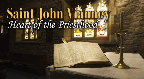 Saint John Vianney - Heart of the Priesthood