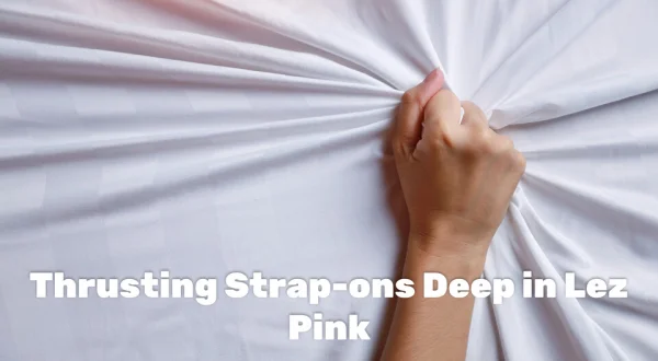 Thrusting Strap-ons Deep in Lez Pink