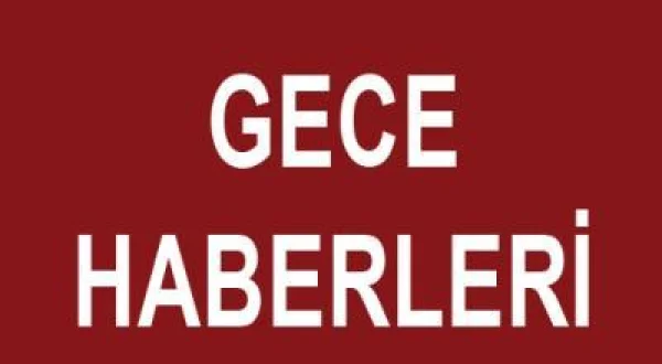 Gece Haberleri