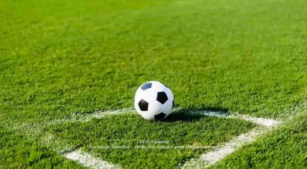 UEFA Supercup: Backstage Supercup - Hinter den Kulissen einer Megaproduktion