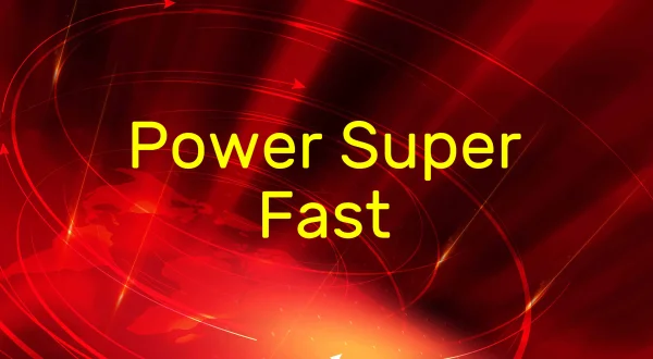 Power Super Fast