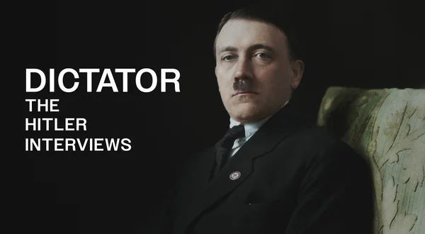 Dictator: The Hitler Interviews