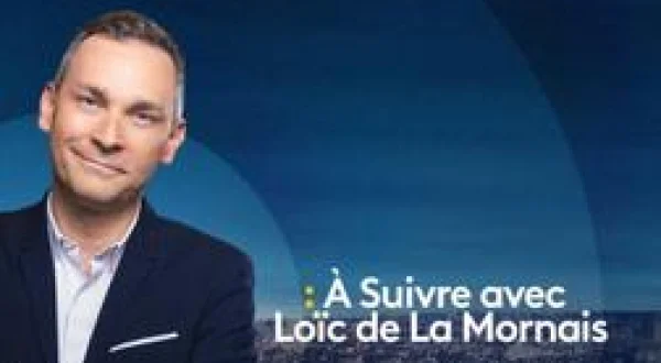 A Suivre avec Loïc de La Mornais