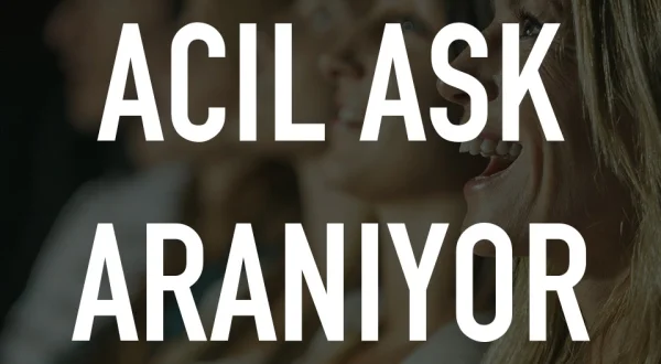 Acil Ask Araniyor