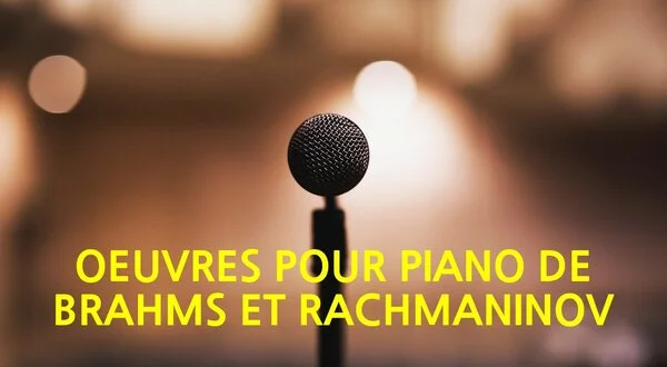 Oeuvres pour piano de Brahms et Rachmaninov