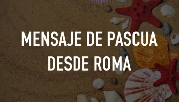Mensaje de Pascua desde Roma