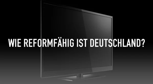 Wie reformfähig ist Deutschland?