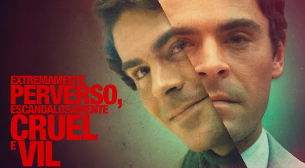 Extremamente Perverso, Escandalosamente Cruel E Vil